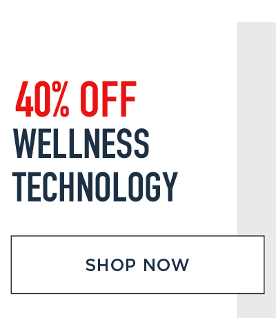 40% OFF WELLNESS TECHNOLOGY SHOP NOW