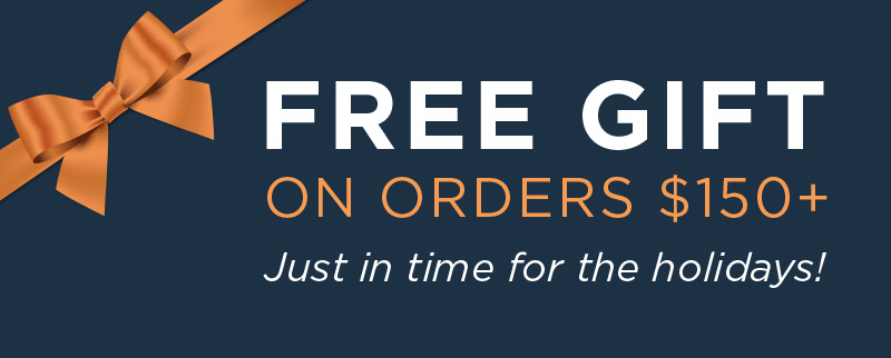 FREE GIFT ON ORDERS $150+