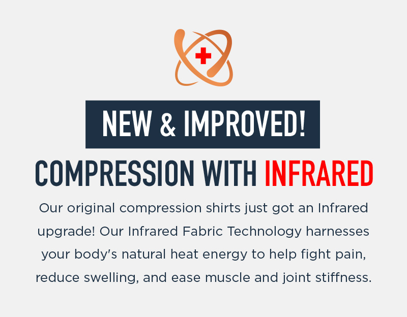 NEW & IMPROVED! COMPRESSION INFRARED