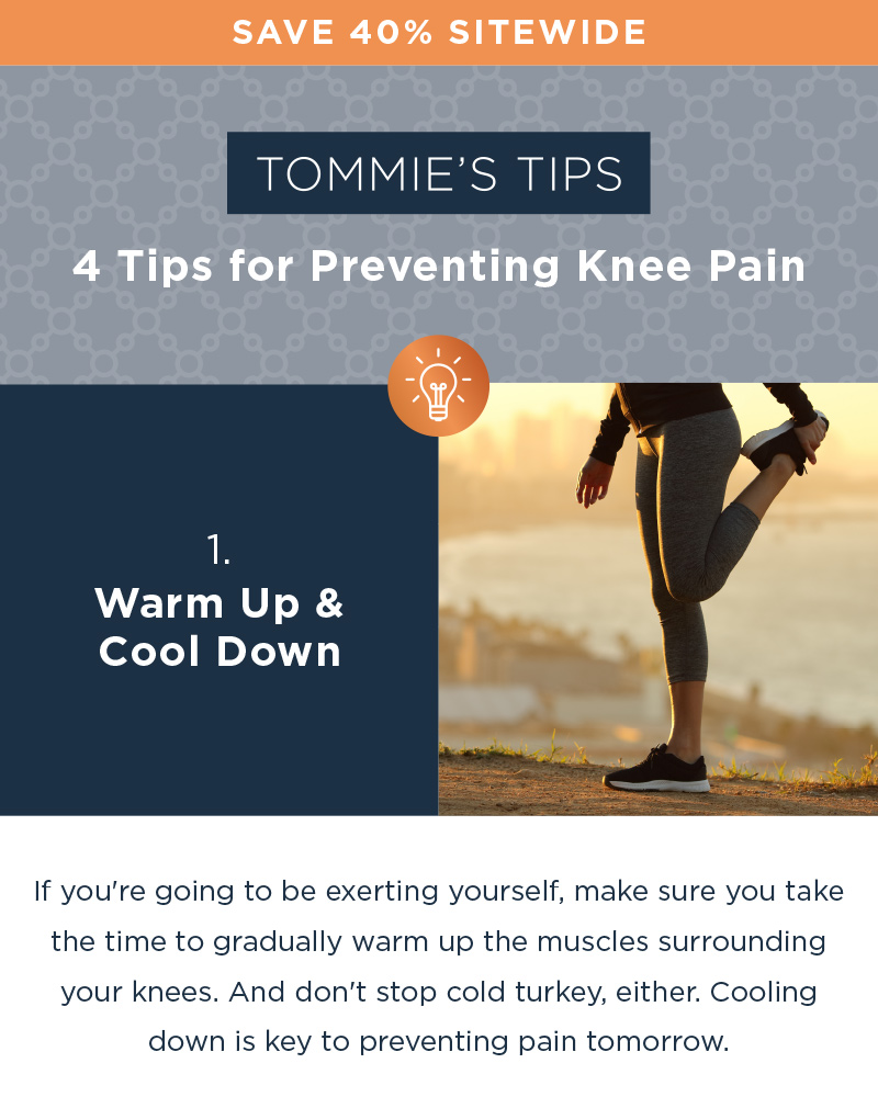 SAVE 40% SITEWIDE TOMMIE'S TIPS 4 TIPS FOR PREVENTING KNEE PAIN SHOP NOW!