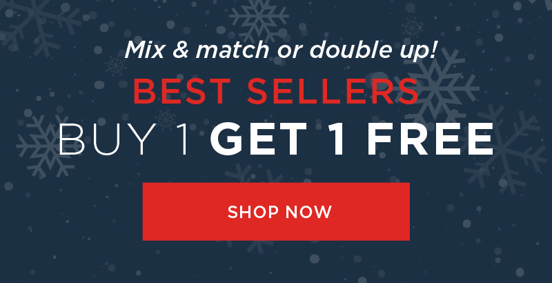 MIX & MATCH OR DOUBLE UP! BEST SELLERS BUY 1 GET 1 FREE SHOP NOW