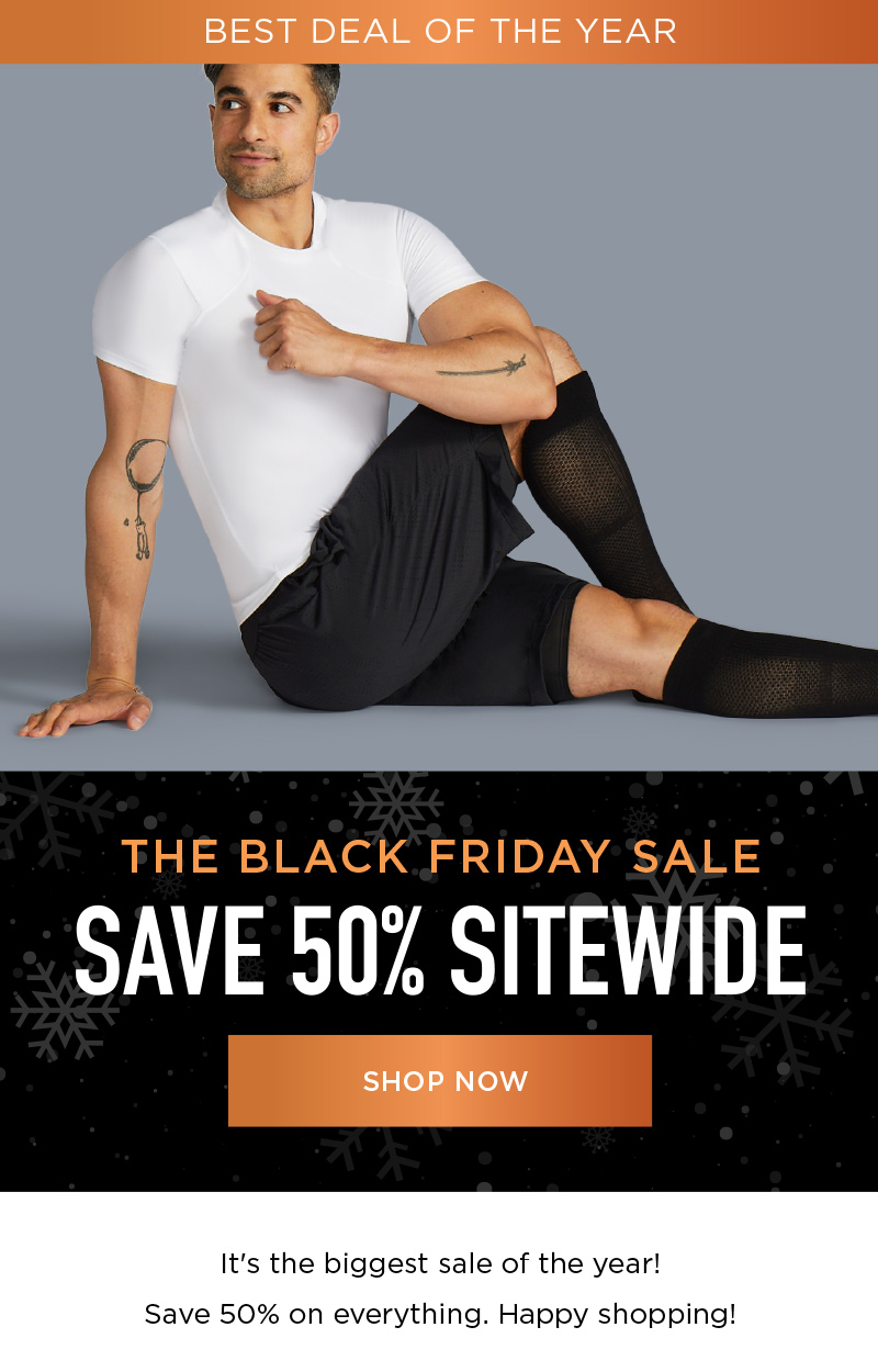 BEST DEAL OF THE YEAR THE BLACK FRIDAY SALE SAVE 50% SITEWIDE SHOP NOW