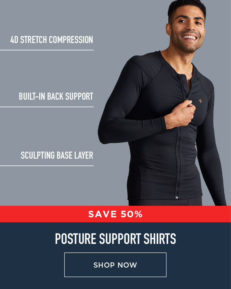 SAVE 50% POSTURE SUPPORT SHIRTS SHOP NOW