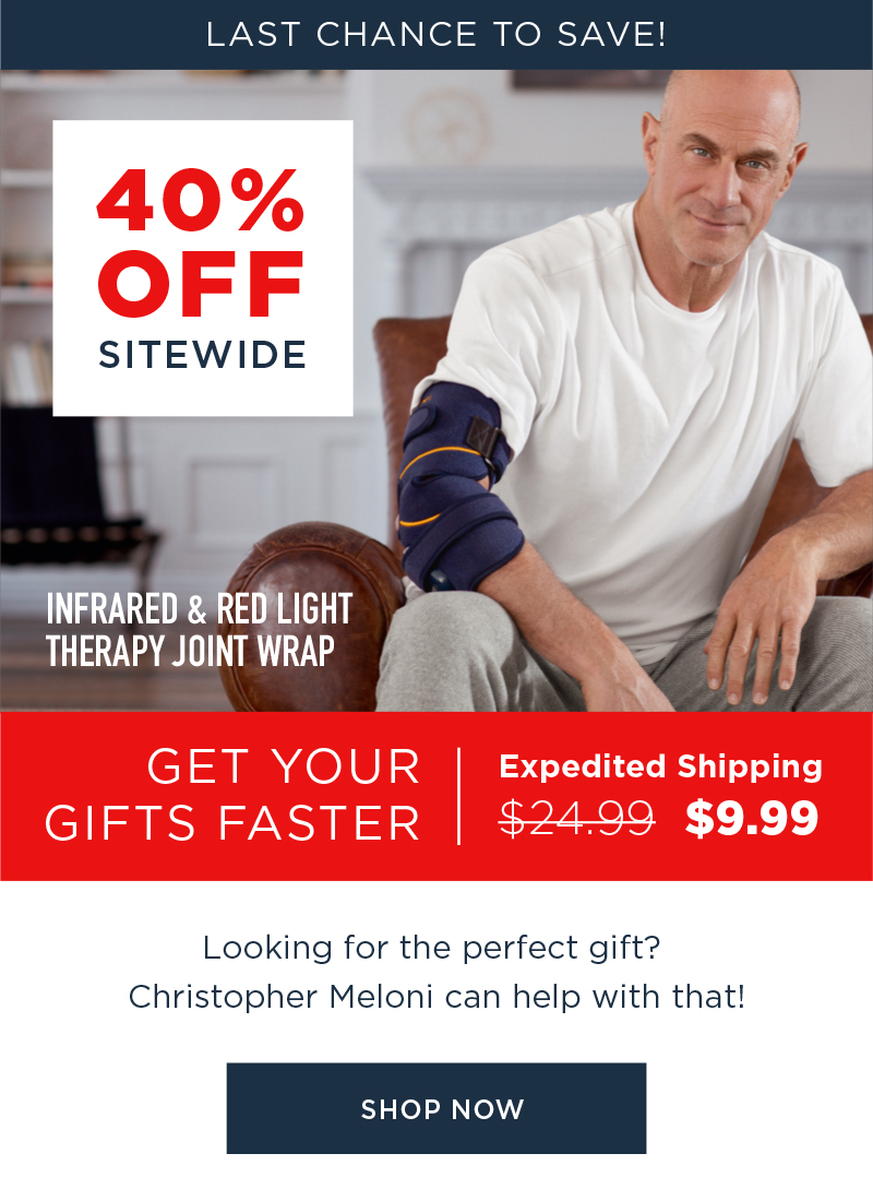 LAST CHANCE TO SAVE! 40% OFF SITEWIDE GET YOUR GIFTS FASTER EXPEDITED SHIPPING $9.99 SHOP NOW