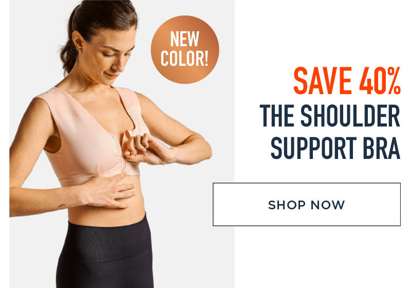 SAVE 40% THE SHOULDER SUPPORT BRA SHOP NOW