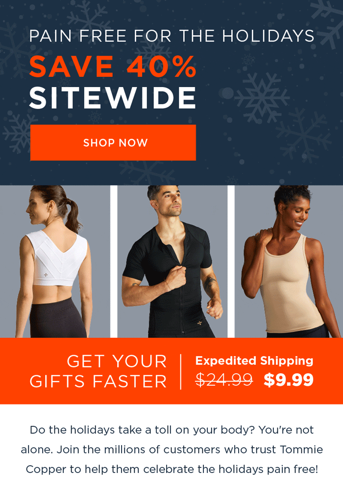 PAIN FREE FOR THE HOLIDAYS SAVE 40% SITEWIDE SHOP NOW