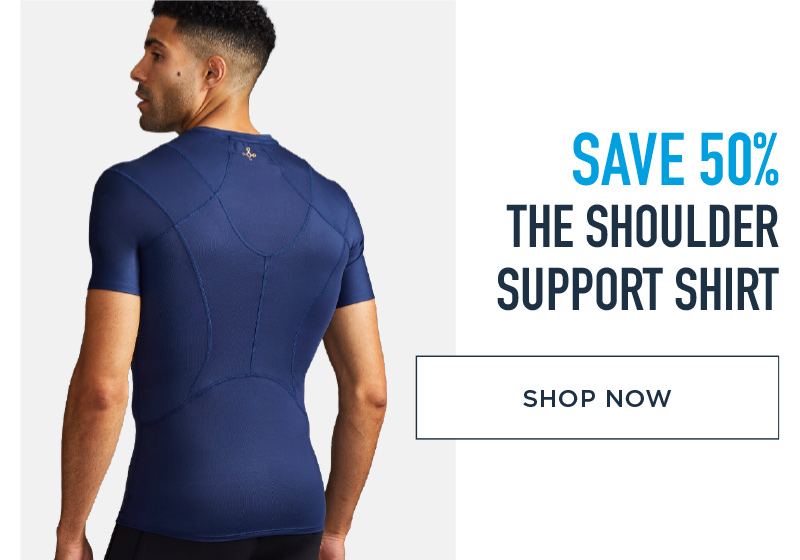 SAVE 50% THE SHOULDER SUPPORT SHIRT SHOP NOW