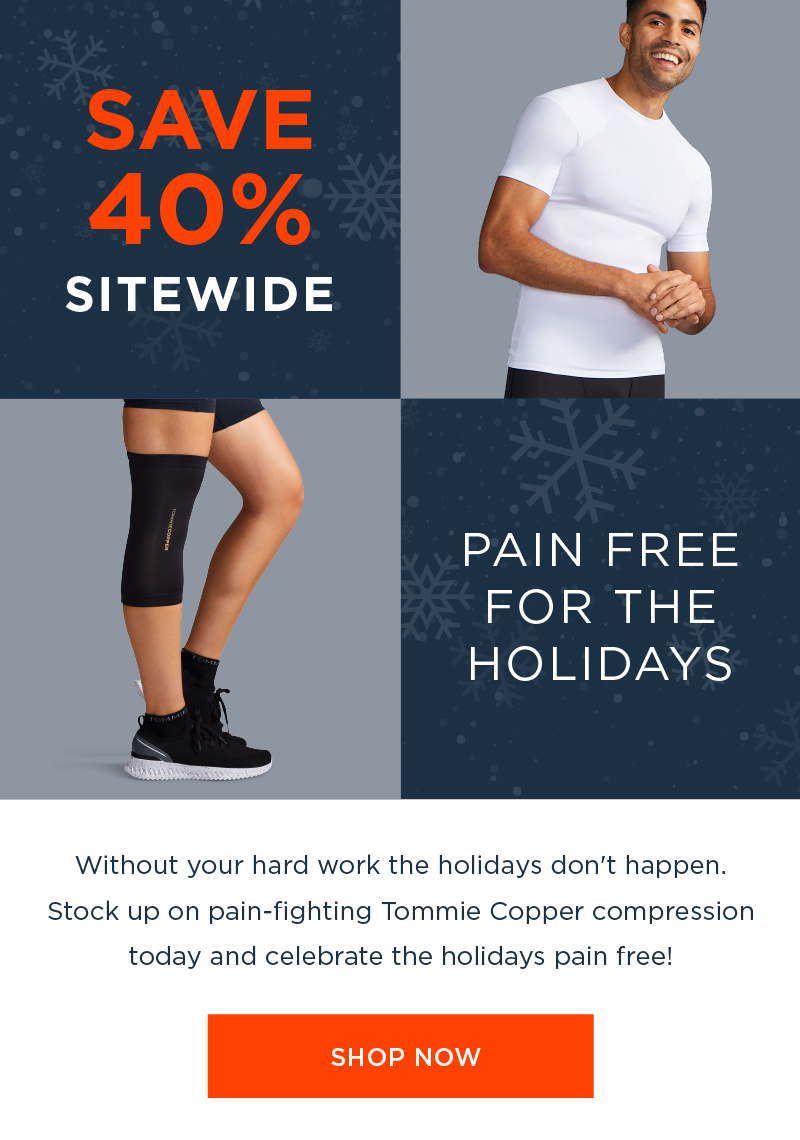 SAVE 40% SITEWIDE PAIN FREE FOR THE HOLIDAYS SHOP NOW