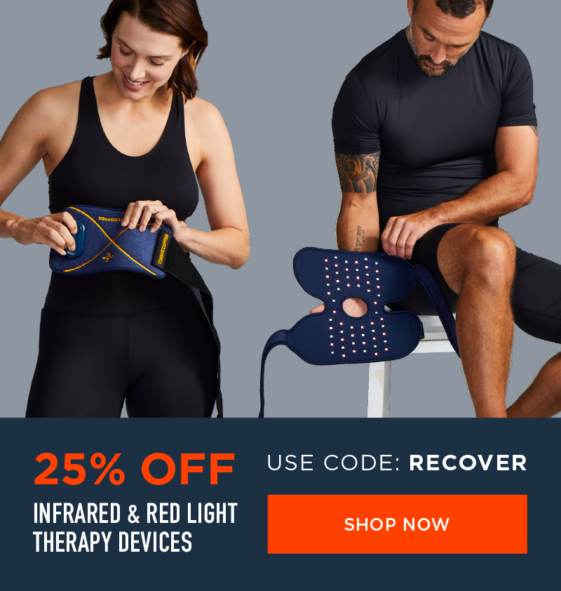 25% OFF INFRARED & RED LIGHT THERAPY DEVICES USE CODE: RECOVER SHOP NOW