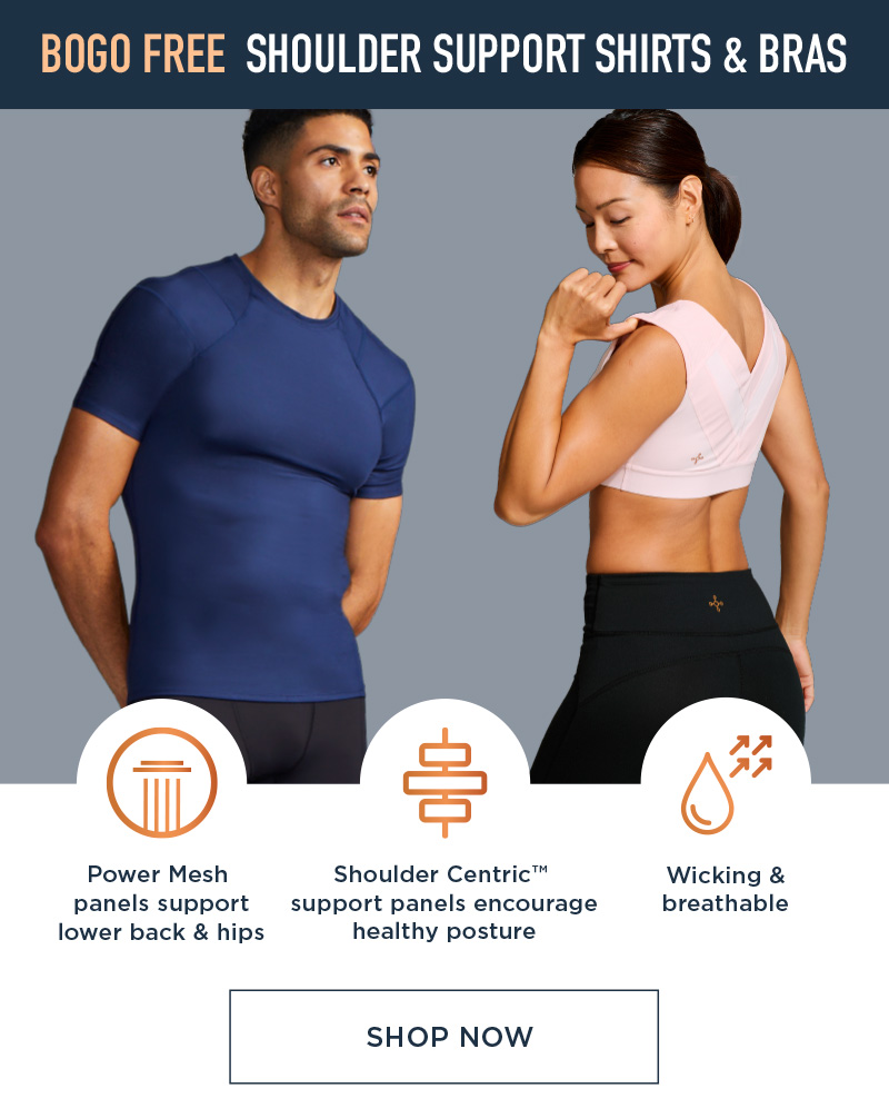 BOGO FREE SHOULDER SUPPORT SHIRTS & BRAS SHOP NOW