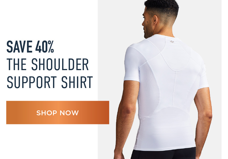 SAVE 40% THE SHOULDER SUPPORT SHIRT SHOP NOW