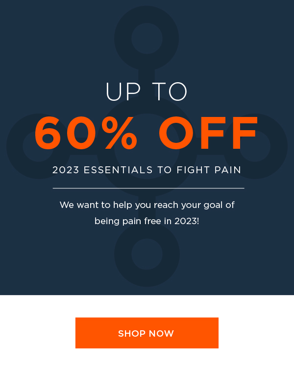 UP TO 60% OFF 2023 ESSENTIALS TO FIGHT PAIN