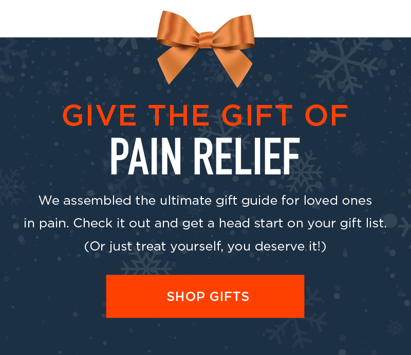 Give the gift of pain relief