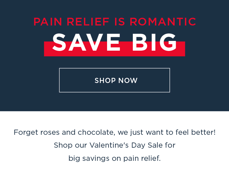 PAIN RELIEF IS ROMANTIC SAVE BIG SHOP NOW