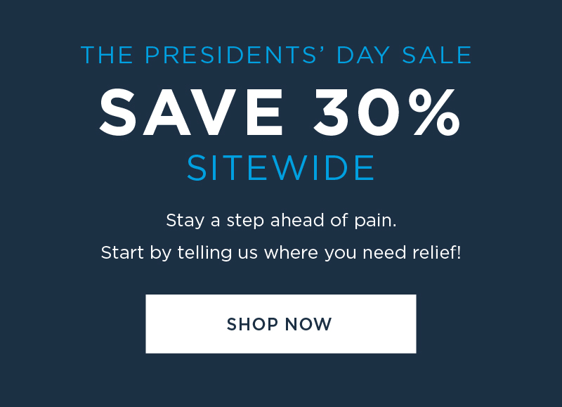 THE PRESIDENTS' DAY SALE SAVE 30% SITEWIDE SHOP NOW