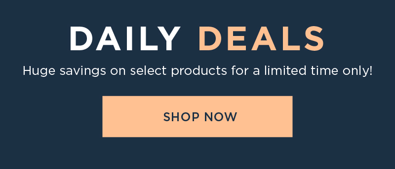 HUGE SAVINGS ON DAILY DEALS SHOP NOW