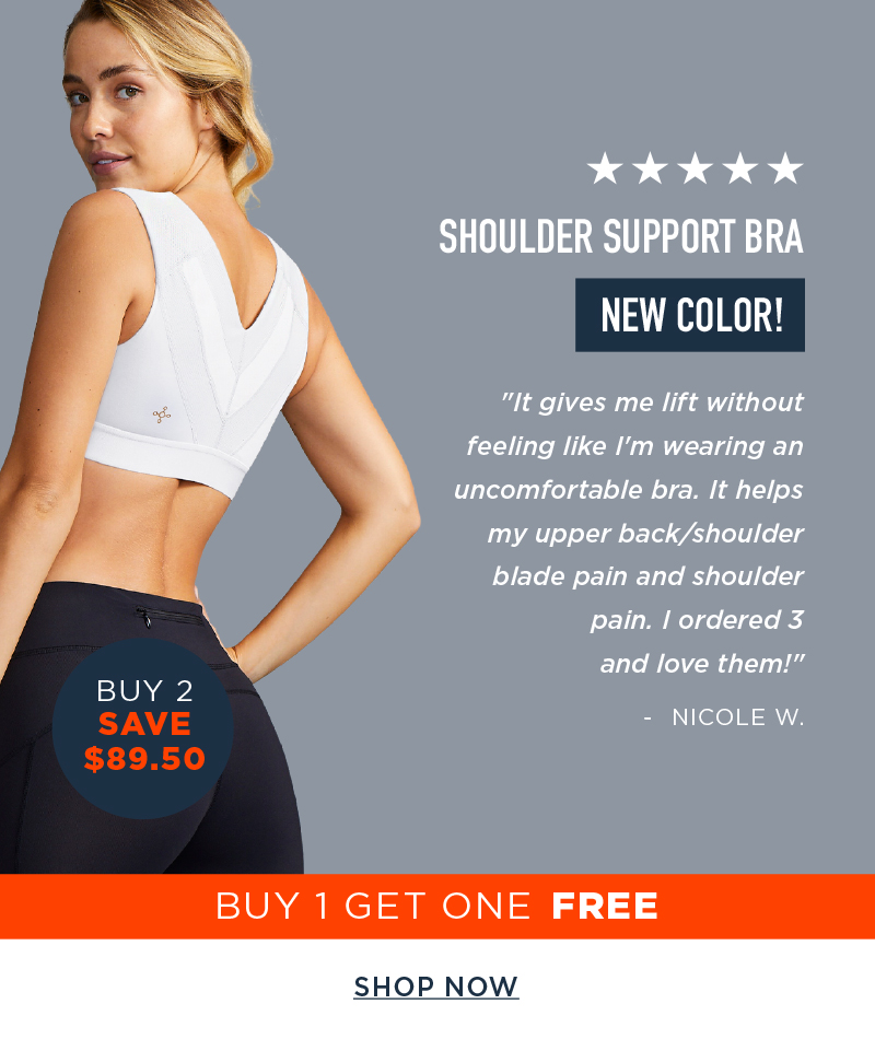 SHOULDER SUPPORT BRA NEW COLOR!BUY 2 SAVE $89.50 BUY 1 GET ONE FREE SHOP NOW