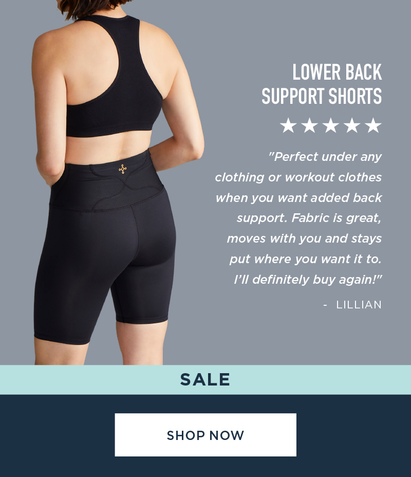 LOWER BACK SUPPORT SHORTS SAVE NOW