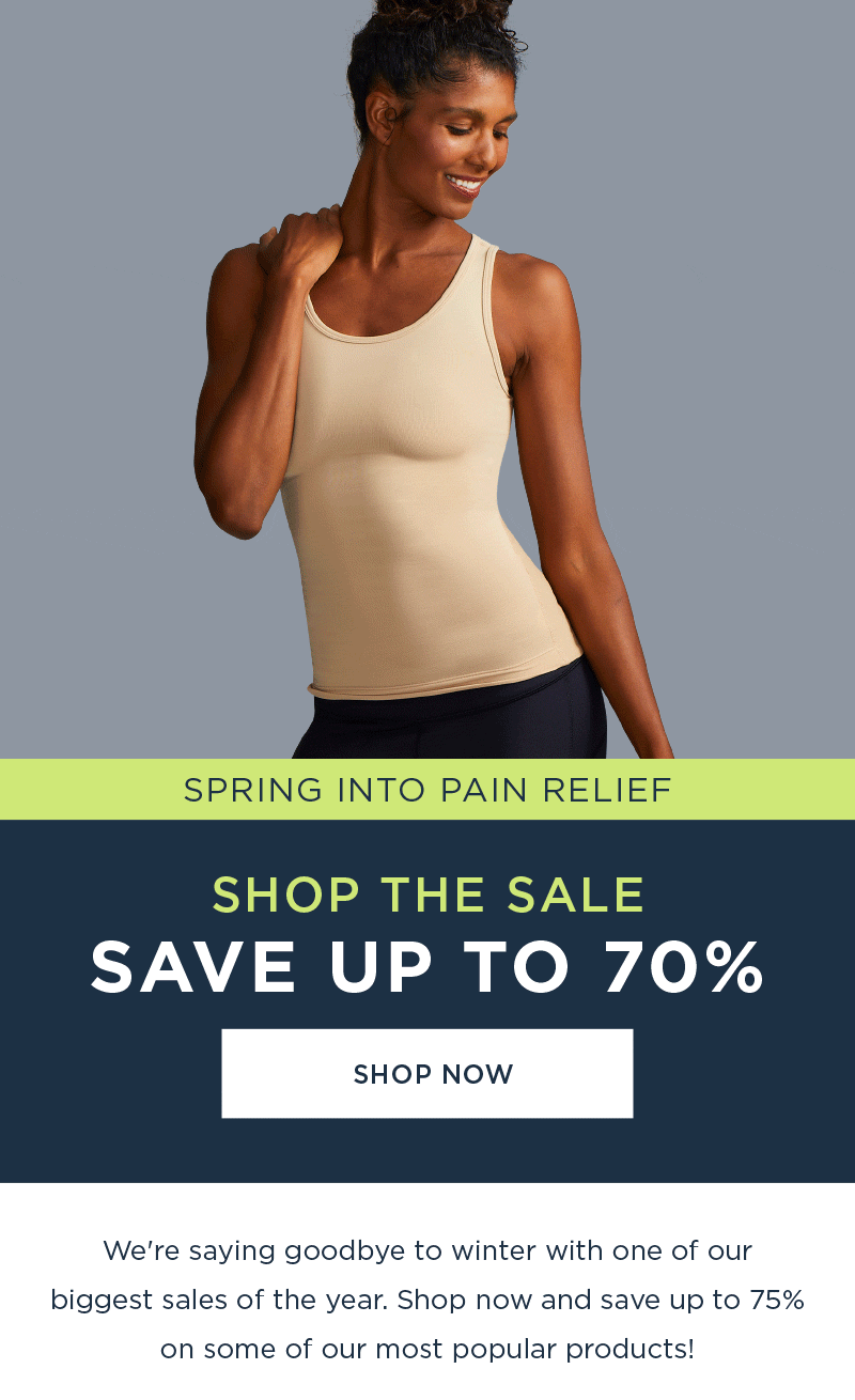 SPRING INTO PAIN RELIEF HUGE SPRING SALE SAVE UP TO 70% SAVE NOW