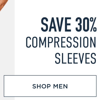 SAVE 30% COMPRESSION SLEEVES SHOP MEN