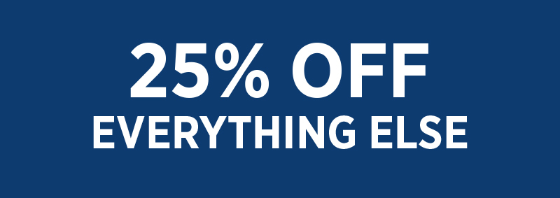 25% Off Everything Else