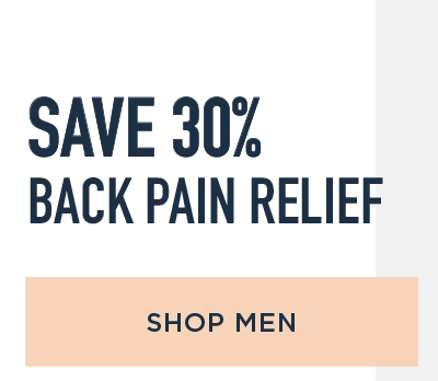 SAVE 30% BACK PAIN RELIEF SHOP MEN