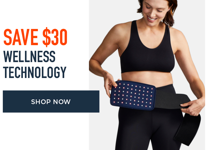 SAVE $30 WELLNESS TECHNOLOGY