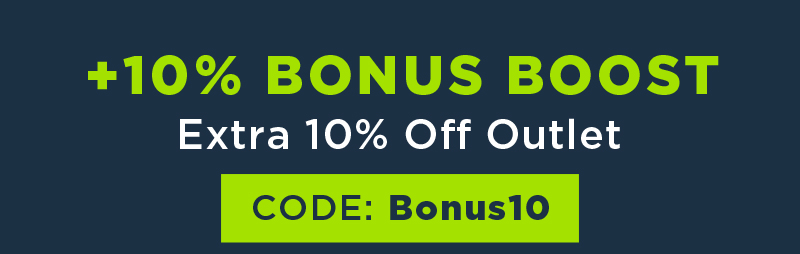 +10% BONUS BOOST EXTRA 10% OFF OUTLET CODE:BONUS10