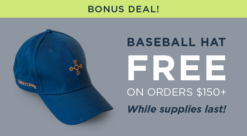 BONUS DEAL! BASEBALL HAT FREE ON ORDERS $150+ WHILE SUPPLIES LAST!