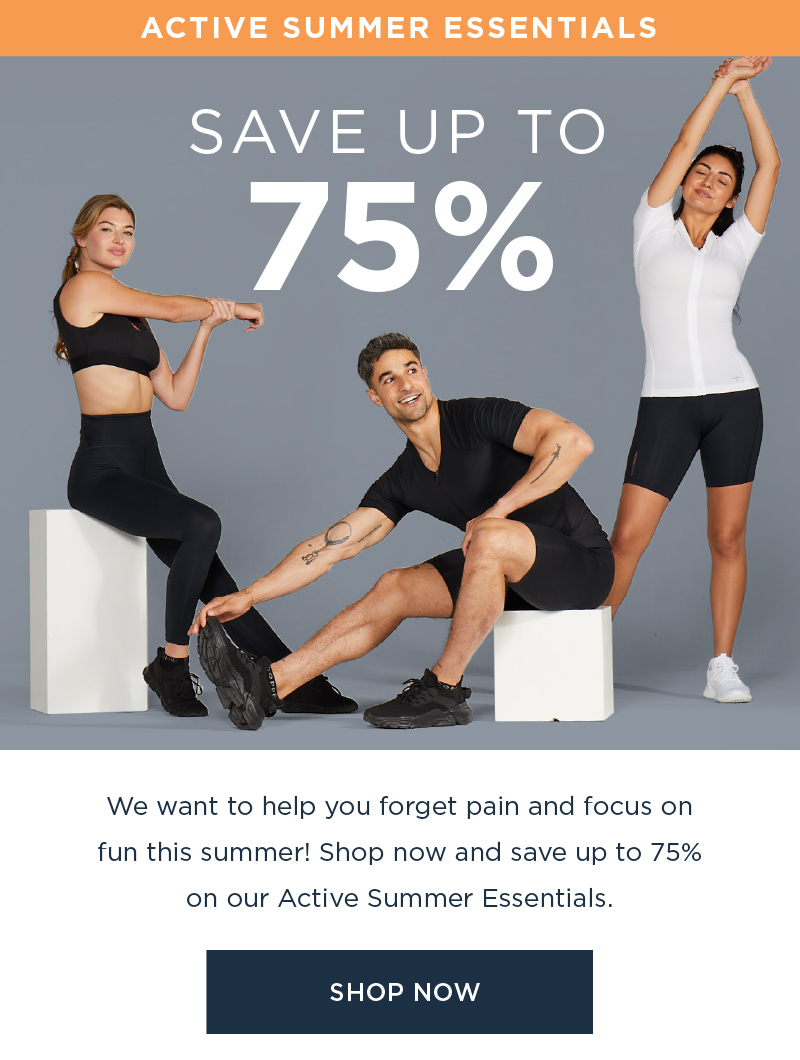 ACTIVE SUMMER ESSENTIALS SAVE UP TO 75% SHOP NOW