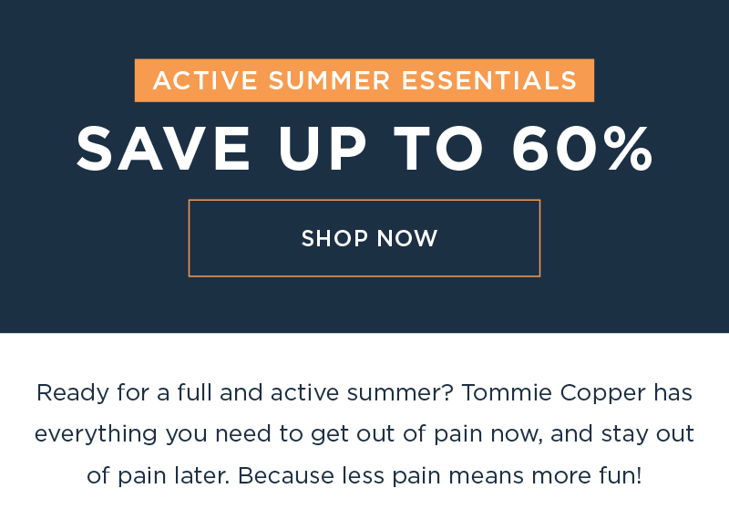 ACTIVE SUMMER ESSENTIALS SAVE UP TO 60% SHOP NOW