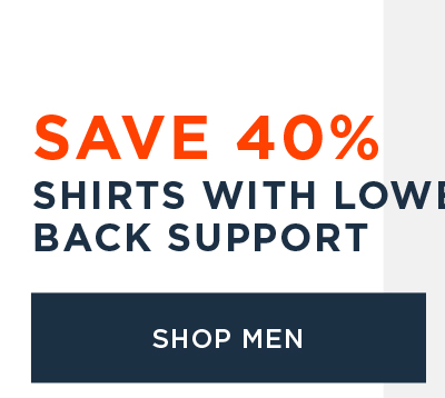 SAVE 40% SHIRTS WITH LOWER BACK SUPPORT SHOP MEN