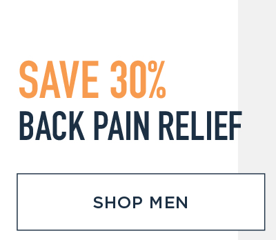 SAVE 30% BACK PAIN RELIEF SHOP MEN