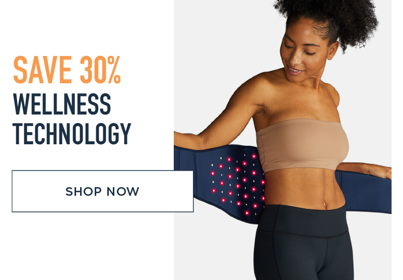 SAVE 30% WELLNESS TECHNOLOGY SHOP NOW