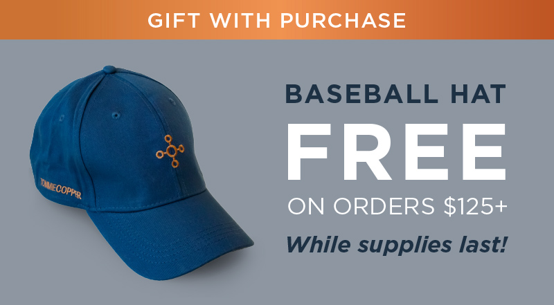 GIFT WITH PURCHASE! BASEBALL HAT FREE ON ORDERS $125+ WHILE SUPPLIES LAST