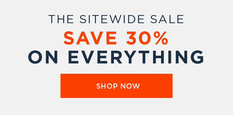 THE SITEWIDE SALE SAVE 30% ON EVERYTHING SHOP NOW