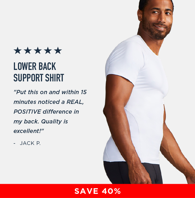 SAVE 40% LOWER BACK SUPPORT SHIRTS