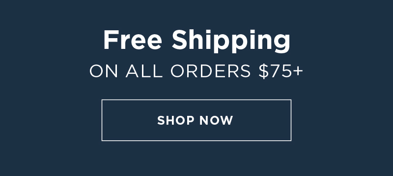 Free Shipping On All Orders $75+