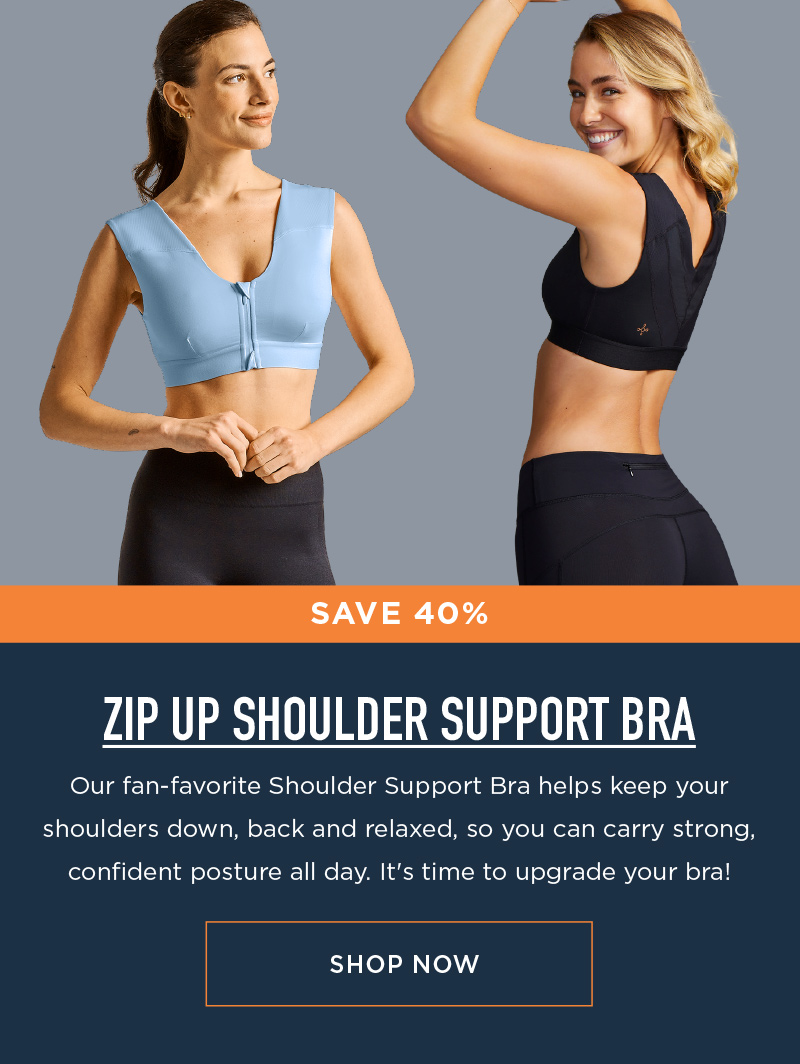 SAVE 40% ZIP UP SHOULDER SUPPORT BRA SHOP NOW