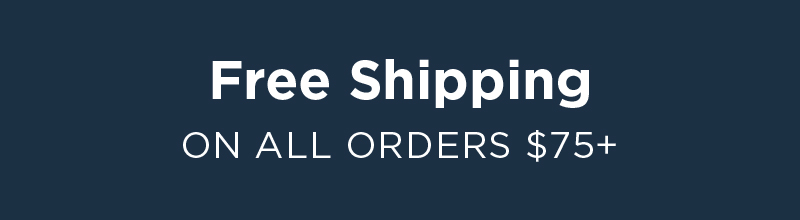 FREE SHIPPING ON ALL ORDERS $75+