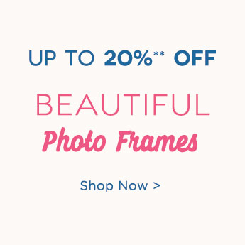 UP TO 20% OFF BEAUTIFUL Photo Frames Shop Now 