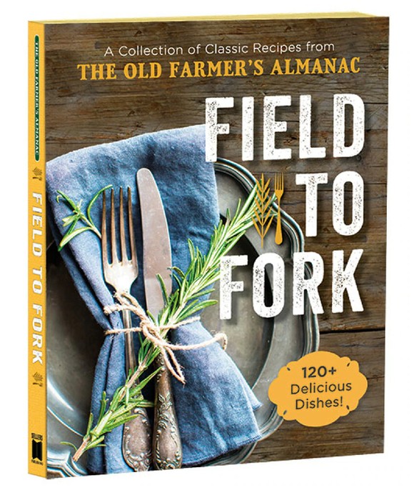 The Old Farmer's Almanac Field to Fork Cookbook