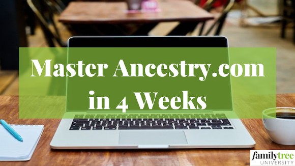 Master Ancestry.com in 4 Weeks