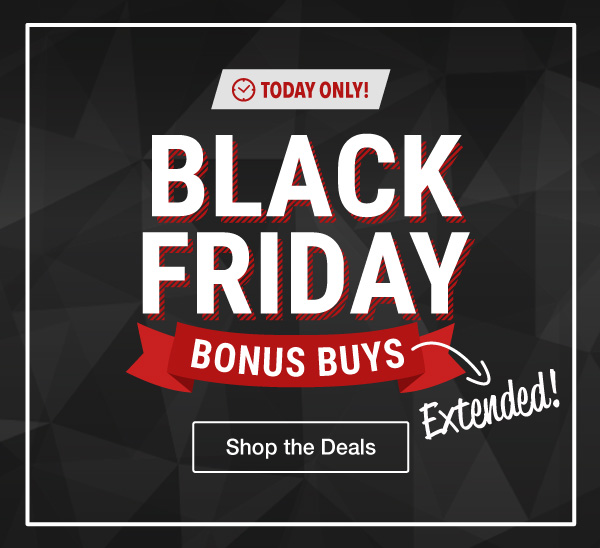 Black Friday Bonus Buys Extended
