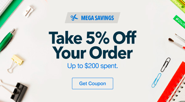 ? m - MEGA SAVINGS % Take 5% Off - Your Order ' Up to $200 spent. 4 ' Get Coupon A . 