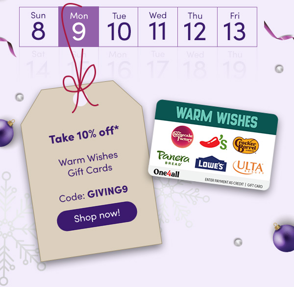 10% off Warm Wishes Gift Cards with code GIVING9. Shop Now