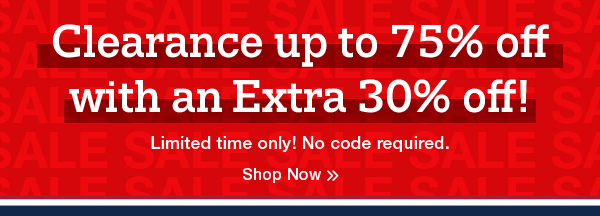 Clearance up to 75% off with an extra 30% off! Limited time only! No code required. Shop Now