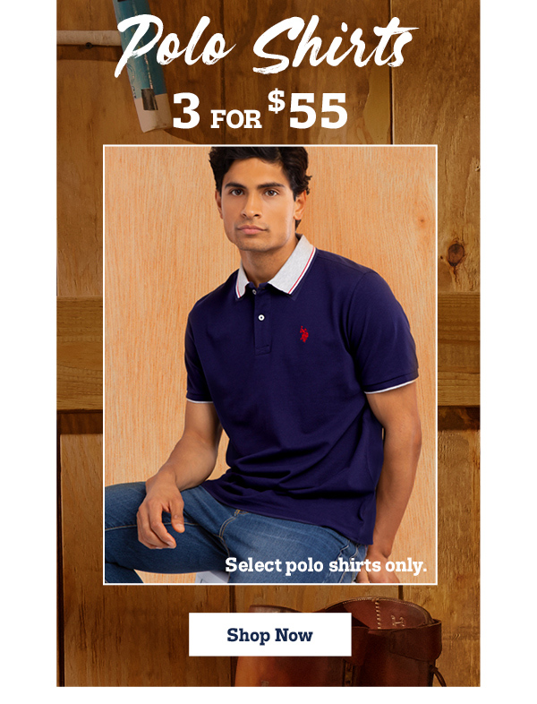 Polo Shirts 3 for $55: Select polo shirts only.