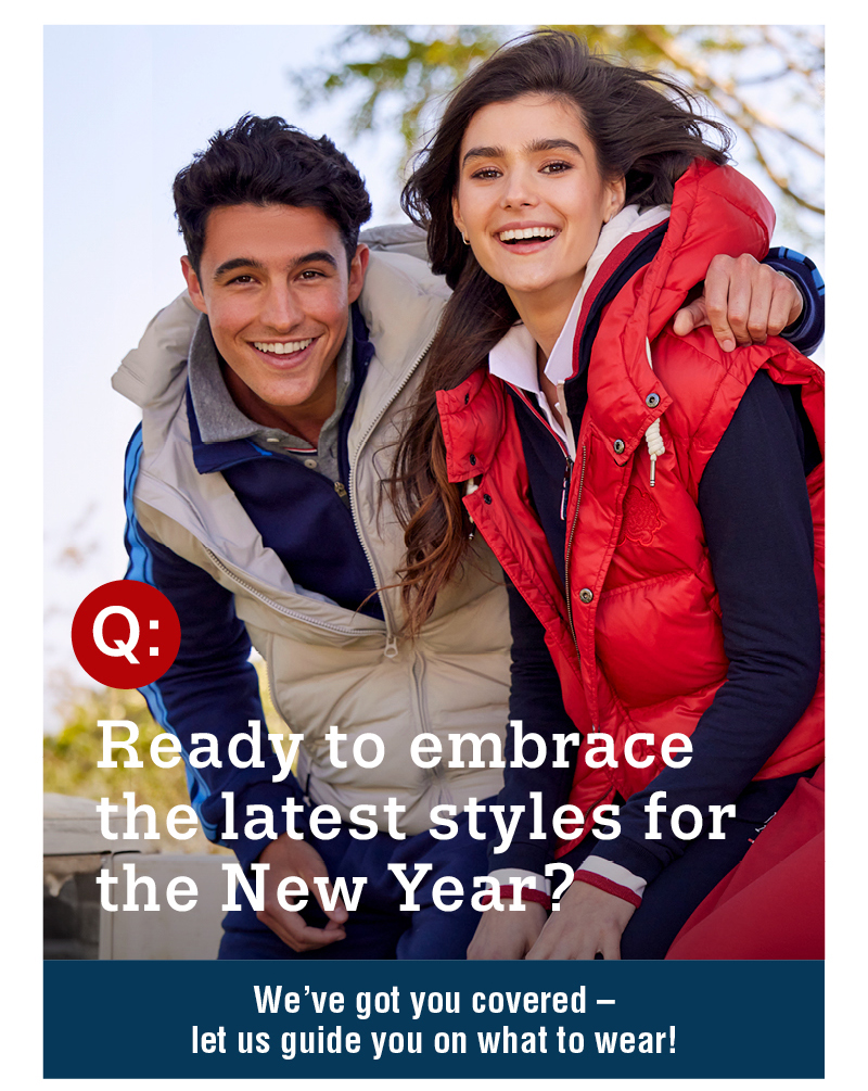 Q: Ready to embrace the latest styles for the New Year? We've got you covered - let us guide on what to wear!