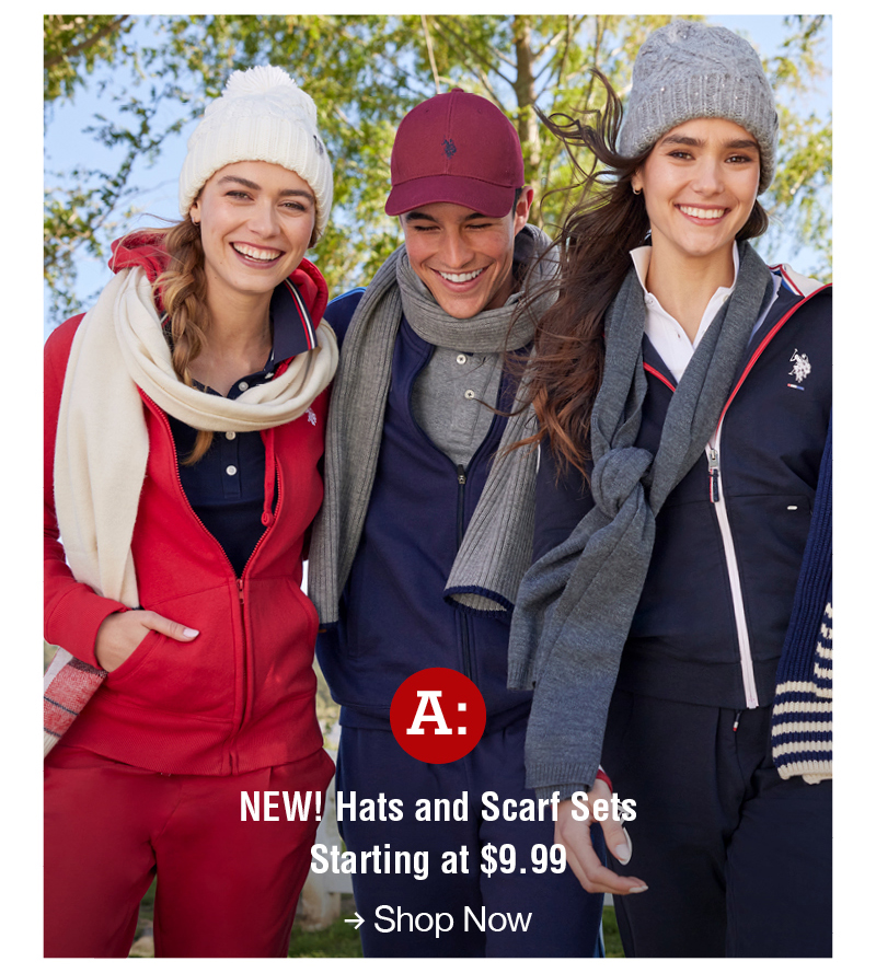 A: NEW! Hats and Scarf sets starting at $9.99 Shop now